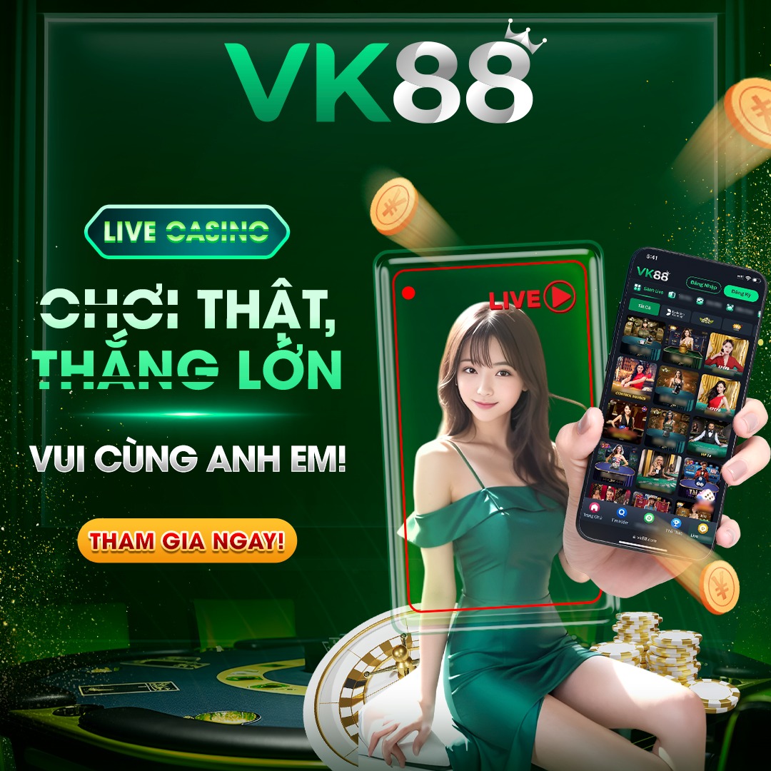 Chơi thật thắng lớn hoàn trả live casino 2.68% tại VK88